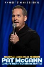 Watch Sebastian Maniscalco presents Pat McGann: When\'s Mom Gonna Be Home (TV Special 2020) Movies123