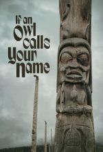 Watch If An Owl Calls Your Name Movies123
