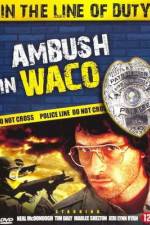 Watch Ambush in Waco In the Line of Duty Movies123