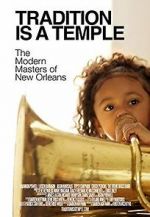 Watch Tradition Is a Temple: The Modern Masters of New Orleans Movies123
