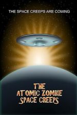 Watch The Atomic Zombie Space Creeps Movies123