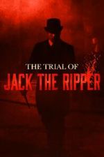 Watch The Trial of Jack the Ripper Movies123