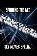 Watch Amazing Spider-Man 2 Spinning The Web Sky Movies Special Movies123