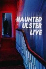 Watch Haunted Ulster Live Movies123