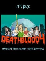 Watch Death Blood 4: Revenge of the Killer Nano-Robotic Blood Virus Movies123