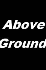 Watch Above Ground Movies123