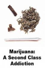 Watch Marijuana: A Second Class Addiction Movies123