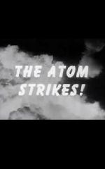 Watch The Atom Strikes! Movies123