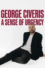 Watch George Civeris: A Sense of Urgency Movies123