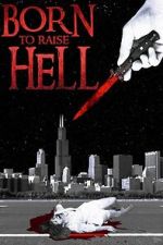 Watch Born to Raise Hell 2020 Movies123