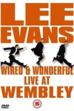 Watch Lee Evans: Wired and Wonderful - Live at Wembley Movies123