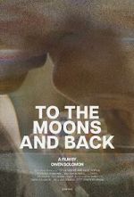 Watch To the Moons and Back (Short 2024) Movies123
