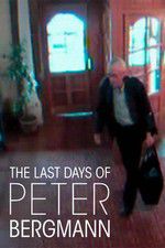Watch The Last Days of Peter Bergmann Movies123