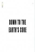 Watch National Geographic - Down To The Earth's Core Movies123