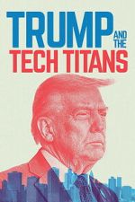 Watch Trump and the Tech Titans Movies123