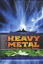 Watch Heavy Metal: The Evolution of the Naval Warship Movies123