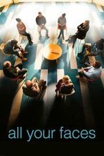 Watch All Your Faces Movies123