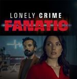 Watch Lonely Crime Fanatic Movies123
