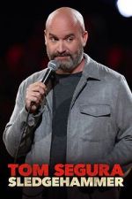 Watch Tom Segura: Sledgehammer Movies123