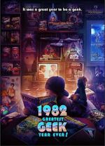 Watch 1982: Greatest Geek Year Ever! Movies123