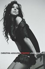Watch Christina Aguilera: Stripped Live in the UK Movies123