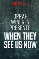 Watch Oprah Winfrey Presents: When They See Us Now Movies123