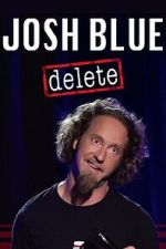 Watch Josh Blue: Delete Movies123