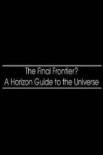 Watch The Final Frontier? A Horizon Guide to the Universe Movies123