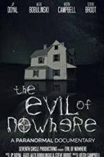 Watch The Evil of Nowhere: A Paranormal Documentary Movies123