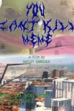 Watch You Can\'t Kill Meme Movies123