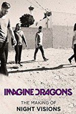 Watch Imagine Dragons: The Making Of Night Visions Movies123