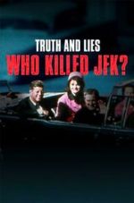 Watch Truth and Lies: Who Killed JFK? Movies123