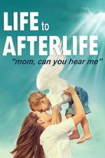 Watch Life to AfterLIfe: Mom, can you hear me? Movies123
