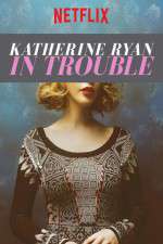 Watch Katherine Ryan in Trouble Movies123