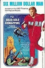 Watch The Six Million Dollar Man: The Solid Gold Kidnapping Movies123
