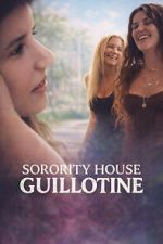 Watch Sorority House Guillotine Movies123