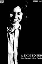 Watch A Skin Too Few The Days of Nick Drake Movies123