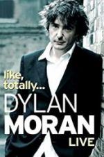 Watch Dylan Moran: Like, Totally Movies123