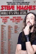 Watch Steve Hughes: While It's Still Legal Movies123