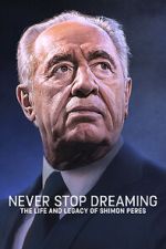 Watch Never Stop Dreaming: The Life and Legacy of Shimon Peres Movies123