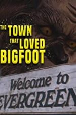 Watch The Town that Loved Bigfoot Movies123
