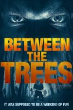 Watch Between the Trees Movies123