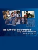 Watch The Sum Total of Our Memory: Facing Alzheimer\'s Together Movies123