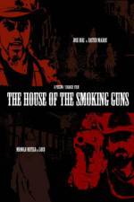 Watch The House of the Smoking Guns Movies123