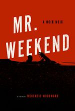 Watch Mr. Weekend Movies123