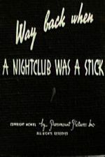 Watch Way Back When a Nightclub Was a Stick Movies123