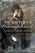 Watch Prometheus Triumphant: A Fugue in the Key of Flesh Movies123