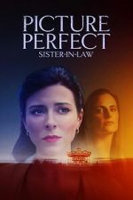 Watch Picture Perfect Sister-in-Law Movies123