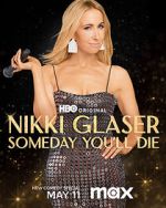 Watch Nikki Glaser: Someday You'll Die (TV Special 2024) Movies123