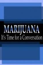 Watch Marijuana: It?s Time for a Conversation Movies123